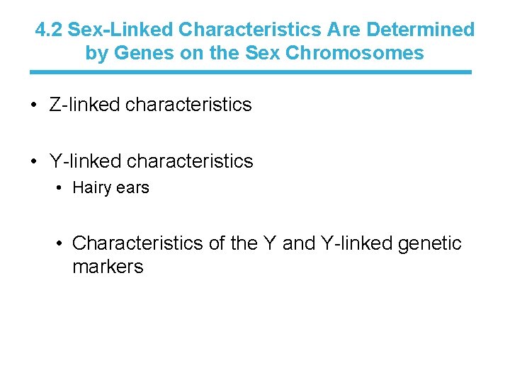 4. 2 Sex-Linked Characteristics Are Determined by Genes on the Sex Chromosomes • Z-linked