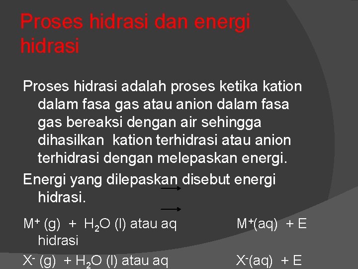 Proses hidrasi dan energi hidrasi Proses hidrasi adalah proses ketika kation dalam fasa gas