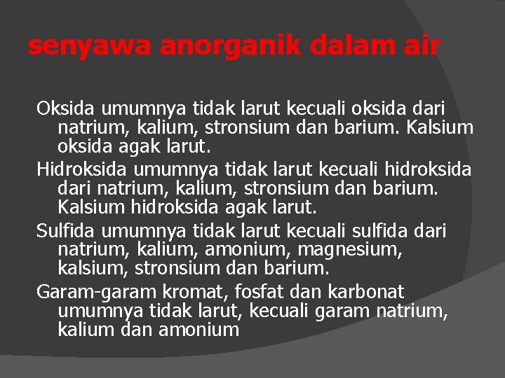 senyawa anorganik dalam air Oksida umumnya tidak larut kecuali oksida dari natrium, kalium, stronsium