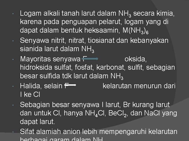  Logam alkali tanah larut dalam NH 3 secara kimia, karena pada penguapan pelarut,