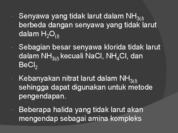  Senyawa yang tidak larut dalam NH 3(l) berbeda dangan senyawa yang tidak larut