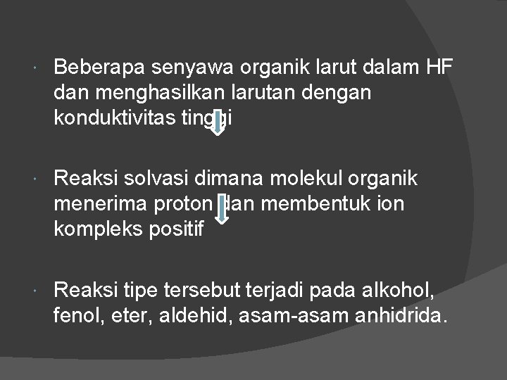  Beberapa senyawa organik larut dalam HF dan menghasilkan larutan dengan konduktivitas tinggi Reaksi