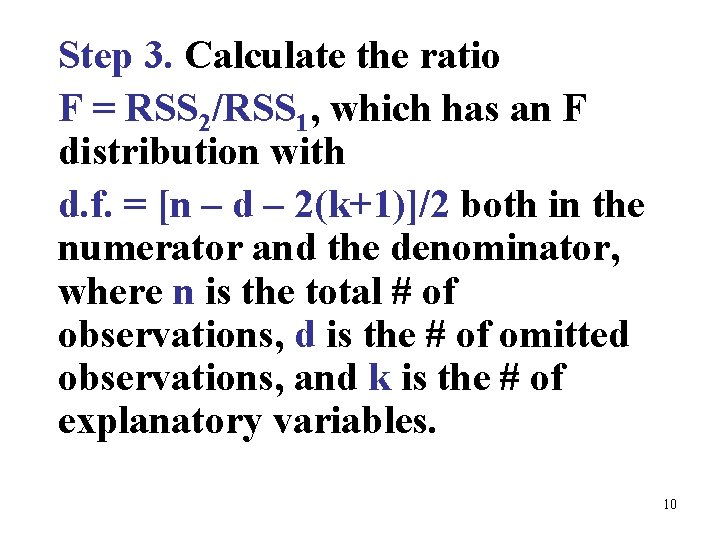 Step 3. Calculate the ratio F = RSS 2/RSS 1, which has an F
