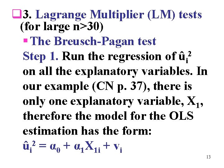 q 3. Lagrange Multiplier (LM) tests (for large n>30) § The Breusch-Pagan test Step