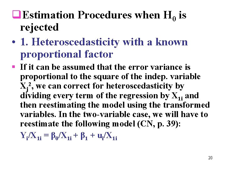 q. Estimation Procedures when H 0 is rejected • 1. Heteroscedasticity with a known