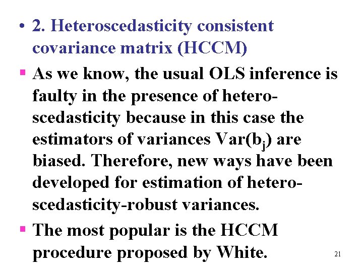  • 2. Heteroscedasticity consistent covariance matrix (HCCM) § As we know, the usual