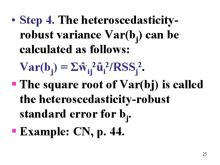  • Step 4. The heteroscedasticityrobust variance Var(bj) can be calculated as follows: Var(bj)