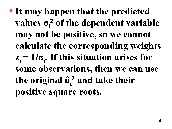 § It may happen that the predicted values σi 2 of the dependent variable