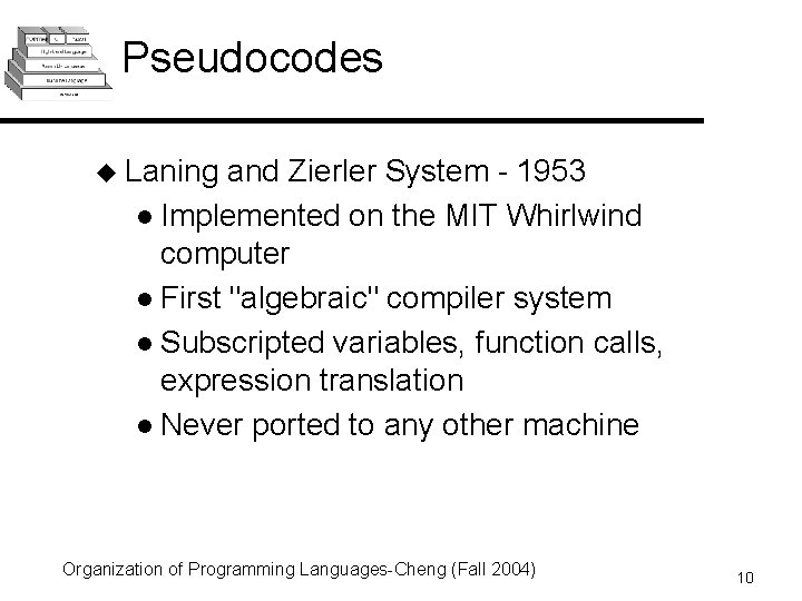 Pseudocodes u Laning and Zierler System - 1953 l Implemented on the MIT Whirlwind