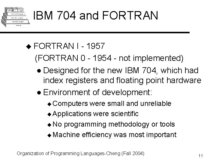 IBM 704 and FORTRAN u FORTRAN I - 1957 (FORTRAN 0 - 1954 -