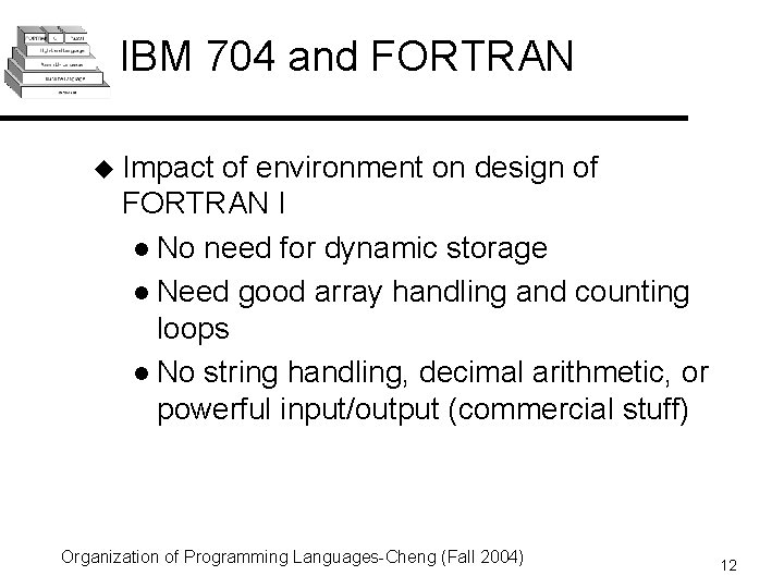 IBM 704 and FORTRAN u Impact of environment on design of FORTRAN I l