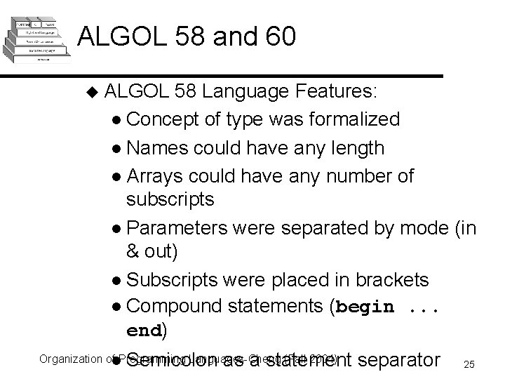 ALGOL 58 and 60 u ALGOL 58 Language Features: l Concept of type was