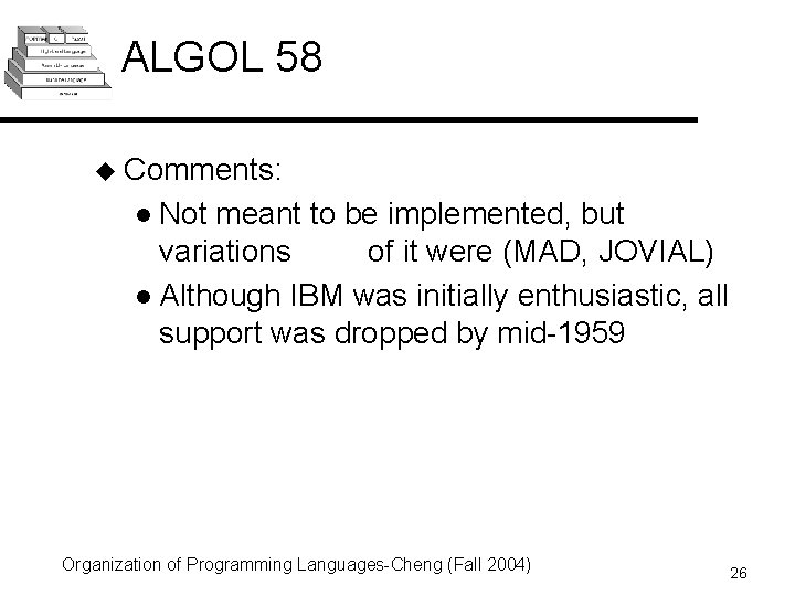 ALGOL 58 u Comments: l Not meant to be implemented, but variations of it