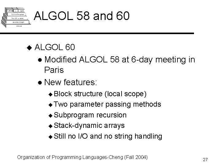 ALGOL 58 and 60 u ALGOL 60 l Modified ALGOL 58 at 6 -day