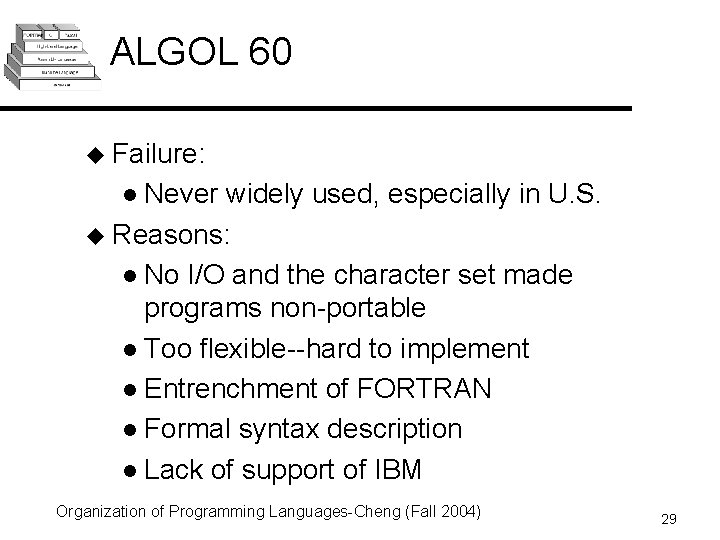 ALGOL 60 u Failure: l Never widely used, especially in U. S. u Reasons: