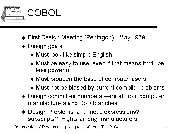 COBOL u u First Design Meeting (Pentagon) - May 1959 Design goals: l Must