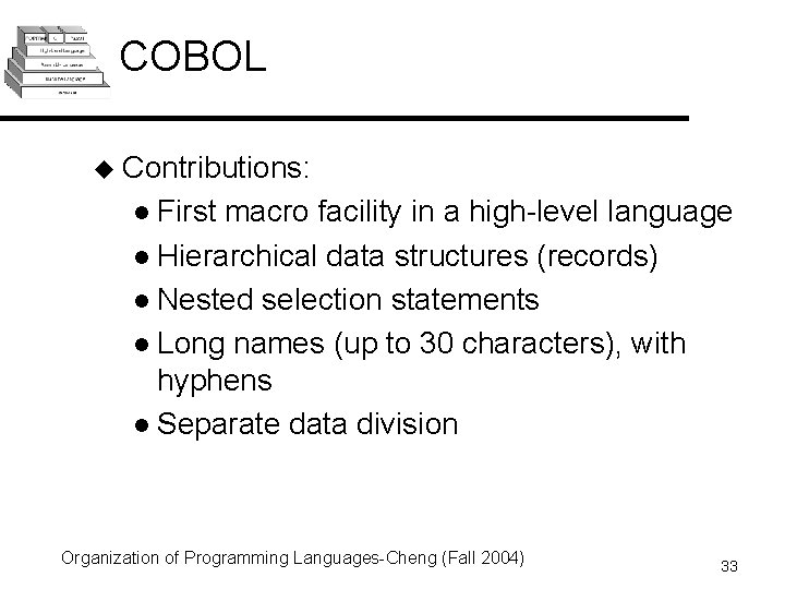 COBOL u Contributions: l First macro facility in a high-level language l Hierarchical data