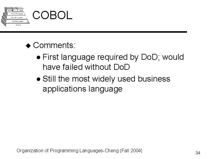 COBOL u Comments: l First language required by Do. D; would have failed without