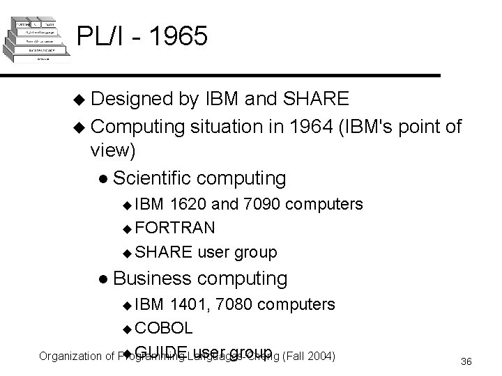 PL/I - 1965 u Designed by IBM and SHARE u Computing situation in 1964