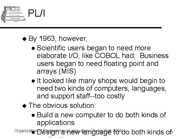 PL/I u By 1963, however, l Scientific users began to need more elaborate I/O,