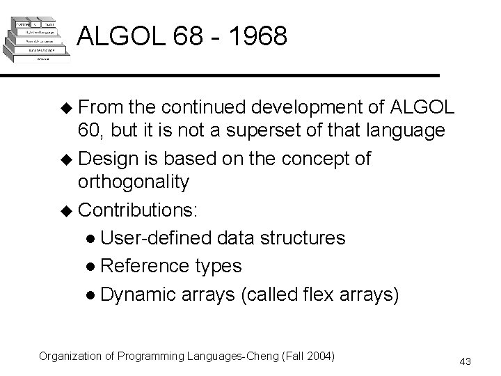 ALGOL 68 - 1968 u From the continued development of ALGOL 60, but it