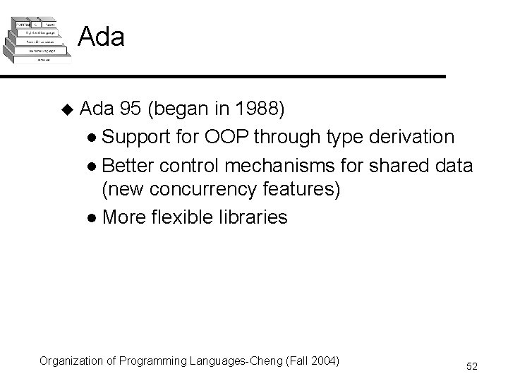 Ada u Ada 95 (began in 1988) l Support for OOP through type derivation