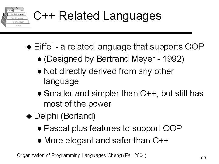 C++ Related Languages u Eiffel - a related language that supports OOP l (Designed