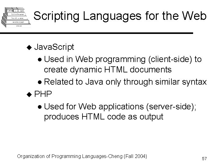 Scripting Languages for the Web u Java. Script l Used in Web programming (client-side)