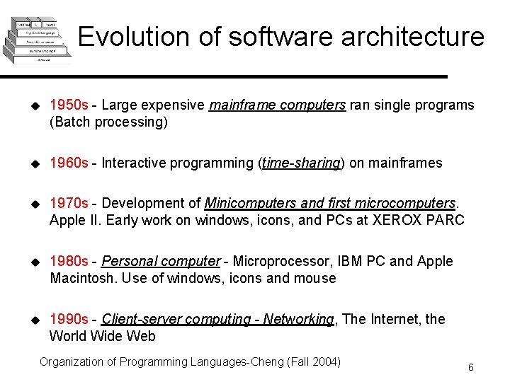 Evolution of software architecture u 1950 s - Large expensive mainframe computers ran single