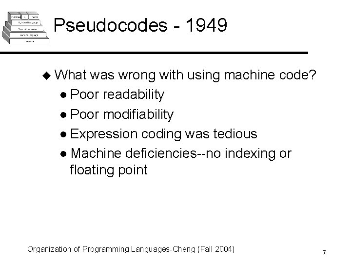 Pseudocodes - 1949 u What was wrong with using machine code? l Poor readability