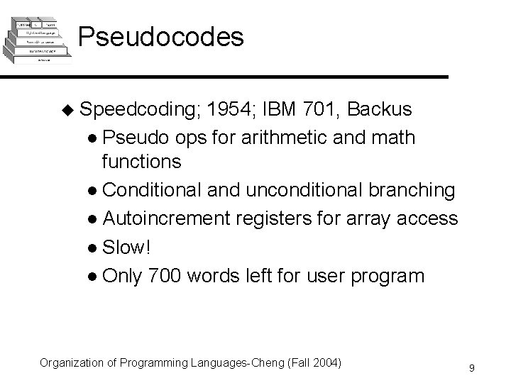 Pseudocodes u Speedcoding; 1954; IBM 701, Backus l Pseudo ops for arithmetic and math