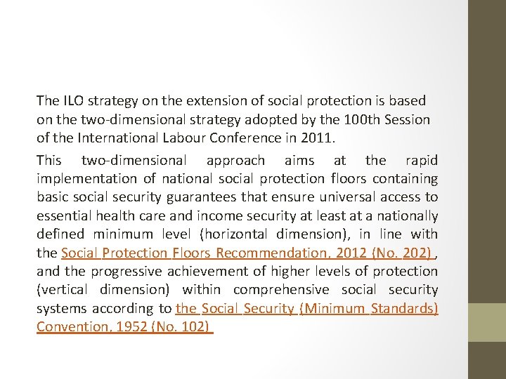 The ILO strategy on the extension of social protection is based on the two-dimensional