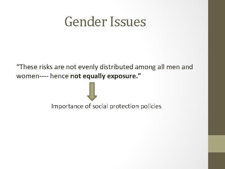 Gender Issues “These risks are not evenly distributed among all men and women---- hence