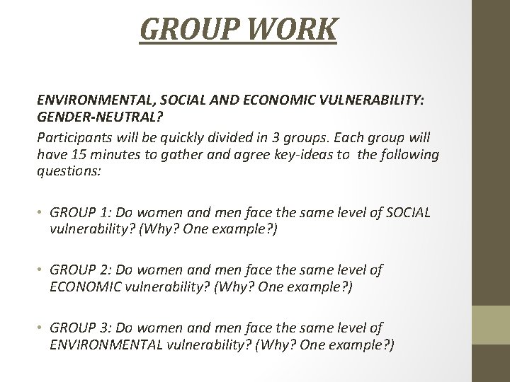 GROUP WORK ENVIRONMENTAL, SOCIAL AND ECONOMIC VULNERABILITY: GENDER-NEUTRAL? Participants will be quickly divided in