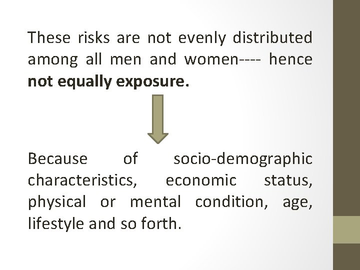These risks are not evenly distributed among all men and women---- hence not equally