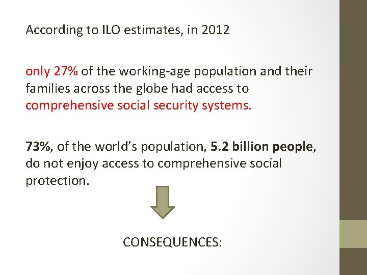 According to ILO estimates, in 2012 only 27% of the working-age population and their