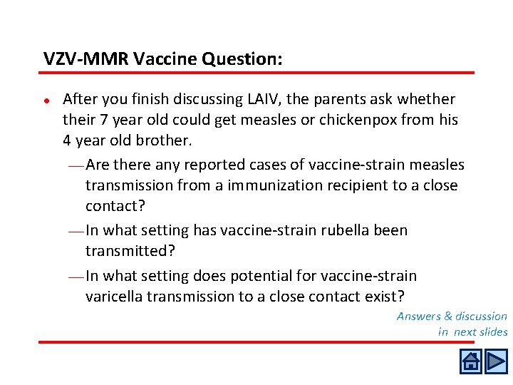 VZV-MMR Vaccine Question: l After you finish discussing LAIV, the parents ask whether their VZV-MMR Vaccine Question: l After you finish discussing LAIV, the parents ask whether their
