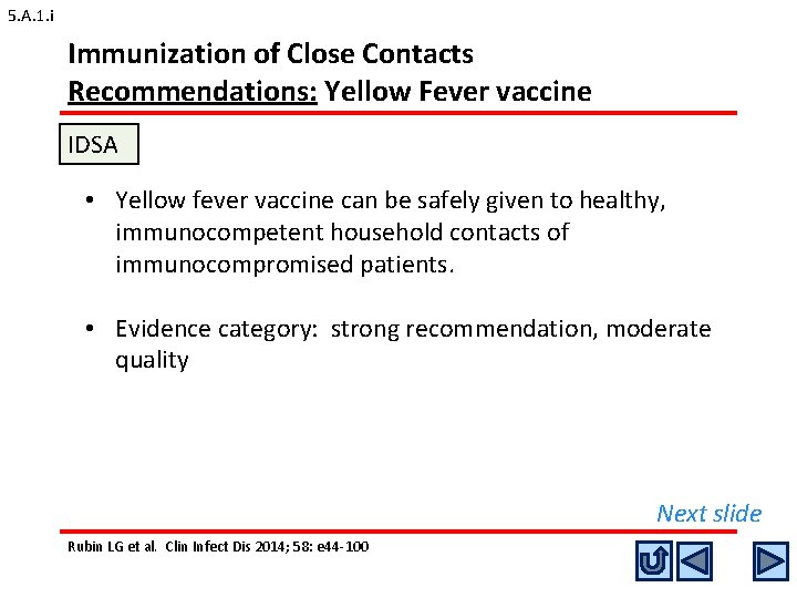 5. A. 1. i Immunization of Close Contacts Recommendations: Yellow Fever vaccine IDSA • 5. A. 1. i Immunization of Close Contacts Recommendations: Yellow Fever vaccine IDSA •
