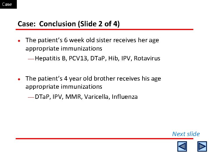 Case: Conclusion (Slide 2 of 4) l l The patient’s 6 week old sister Case: Conclusion (Slide 2 of 4) l l The patient’s 6 week old sister