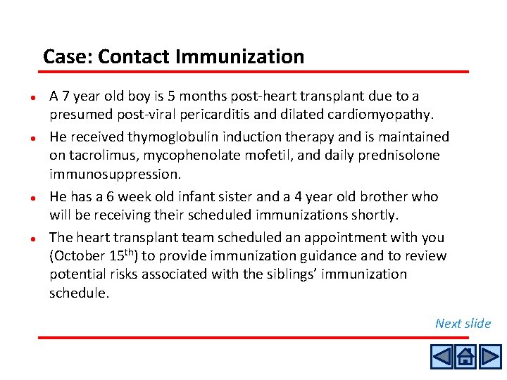 Case: Contact Immunization l l A 7 year old boy is 5 months post-heart Case: Contact Immunization l l A 7 year old boy is 5 months post-heart