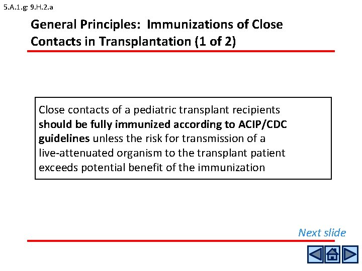 5. A. 1. g; 9. H. 2. a General Principles: Immunizations of Close Contacts 5. A. 1. g; 9. H. 2. a General Principles: Immunizations of Close Contacts
