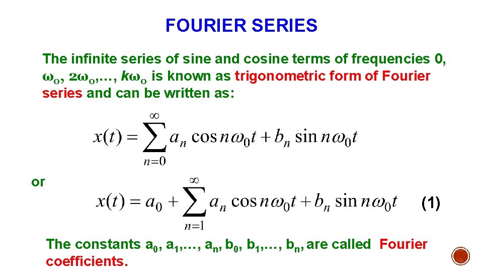 FOURIER SERIES The infinite series of sine and cosine terms of frequencies 0, ω0,