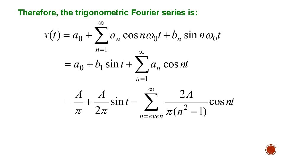 Therefore, the trigonometric Fourier series is: 