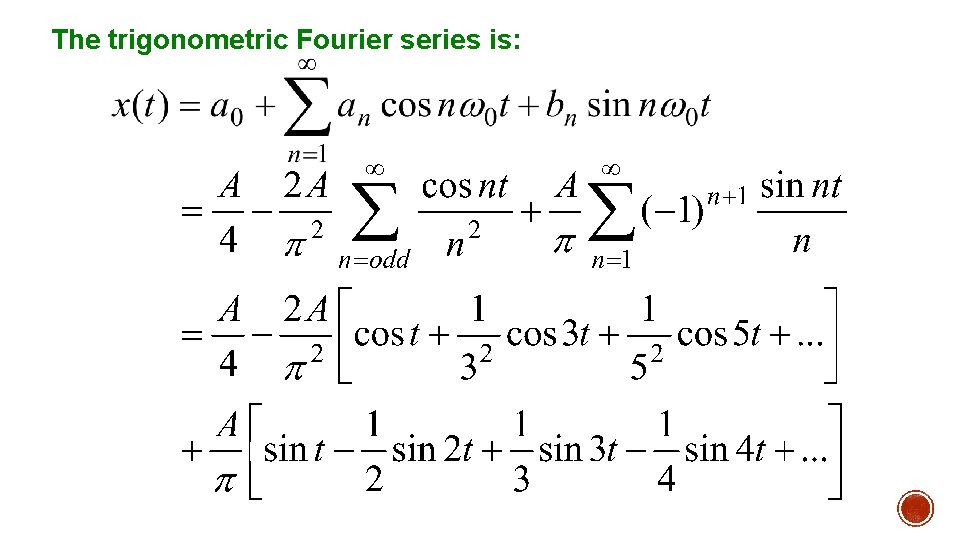 The trigonometric Fourier series is: 