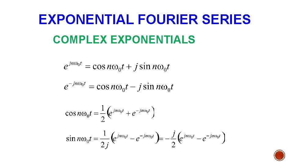 EXPONENTIAL FOURIER SERIES COMPLEX EXPONENTIALS 