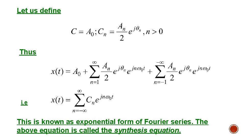 Let us define Thus i. e This is known as exponential form of Fourier