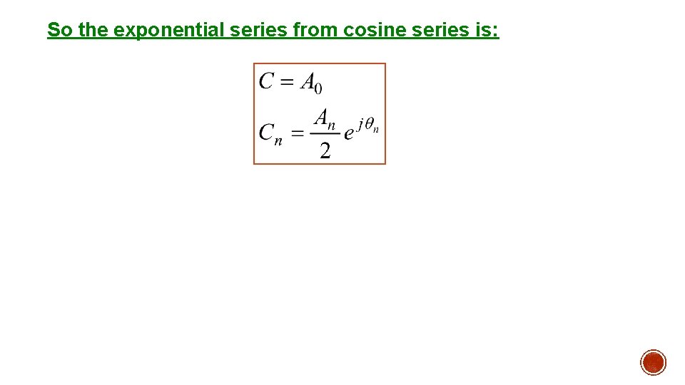 So the exponential series from cosine series is: 