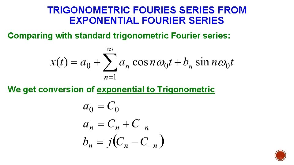 TRIGONOMETRIC FOURIES SERIES FROM EXPONENTIAL FOURIER SERIES Comparing with standard trigonometric Fourier series: We