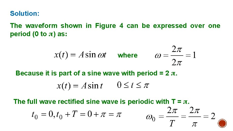 Solution: The waveform shown in Figure 4 can be expressed over one period (0