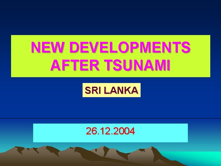 NEW DEVELOPMENTS AFTER TSUNAMI SRI LANKA 26. 12. 2004 